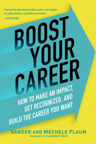 Boost Your Career How to Make an Impact, Get Recognized, and Build the Career You Want