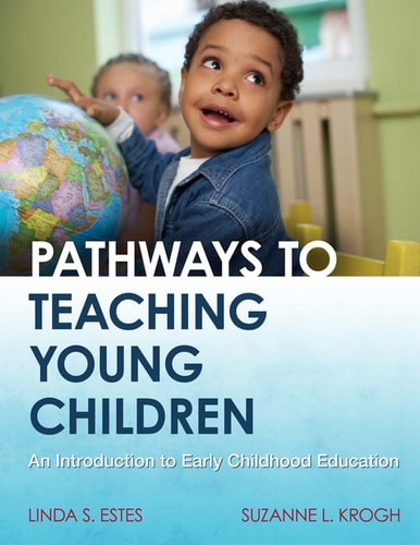 Pathways to Teaching Young Children: An Introduction to Early Childhood Education