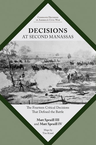 Decisions at Second Manassas The Fourteen Critical Decisions that Defined the Battle