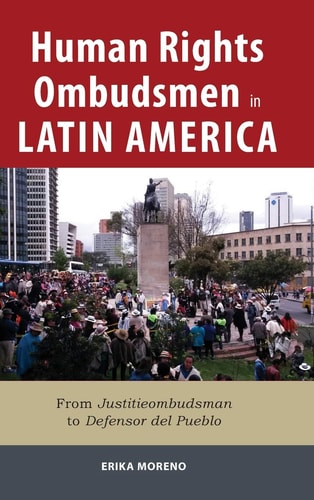 Human Rights Ombudsmen in Latin America From Justitieombudsman to Defensor Del Pueblo
