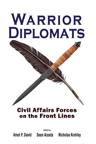 Warrior Diplomats Civil Affairs Forces on the Front Lines