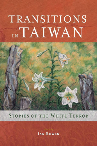 Transitions in Taiwan Stories of the White Terror