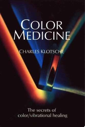 Color Medicine The Secrets of Color/Vibrational Healing