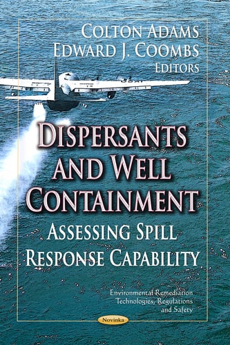 Dispersants and Well Containment Assessing Spill Response Capability