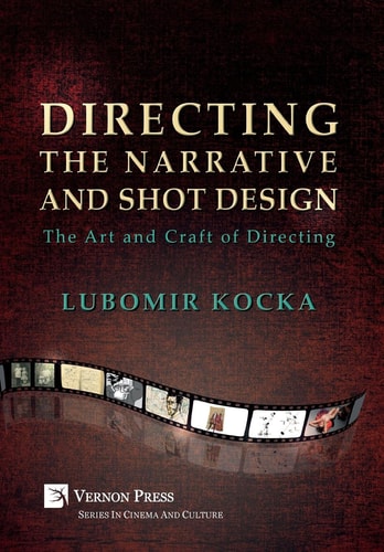 Directing the Narrative and Shot Design The Art and Craft of Directing