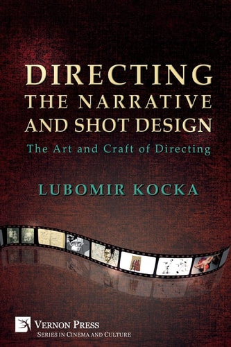 Directing the Narrative and Shot Design [Paperback, B&W] The Art and Craft of Directing