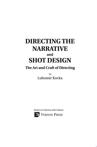 Directing the Narrative and Shot Design The Art and Craft of Directing