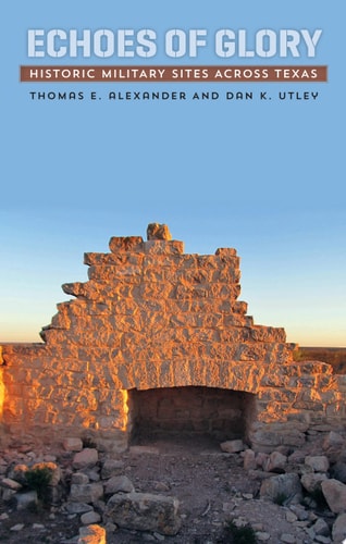 Echoes of Glory Historic Military Sites across Texas