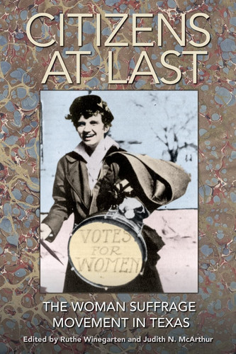 Citizens at Last The Woman Suffrage Movement in Texas