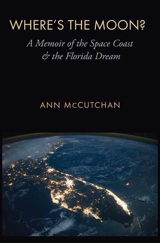 Where's the Moon? A Memoir of the Space Coast and the Florida Dream