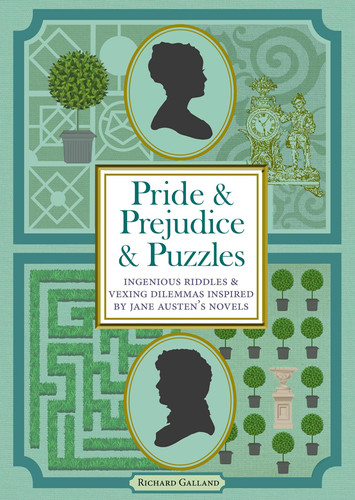 Pride & Prejudice & Puzzles Ingenious Riddles & Vexing Dilemmas Inspired by Jane Austen's Novels