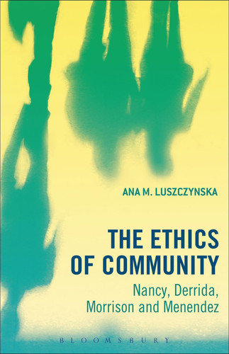 The Ethics of Community Nancy, Derrida, Morrison, and Menendez