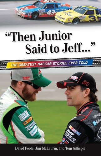 "Then Junior Said to Jeff. . ." The Greatest NASCAR Stories Ever Told