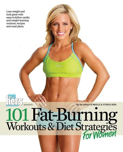 101 Fat-Burning Workouts &amp; Diet Strategies For Women
