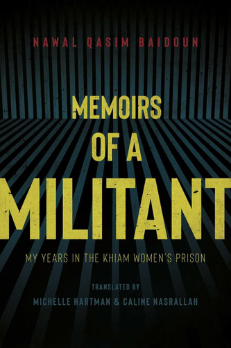 Memoirs of a Militant My Years in the Khiam Women's Prison