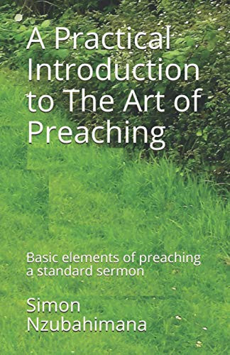 A Practical Introduction to The Art of Preaching Basic Elements of Preaching a Standard Sermon