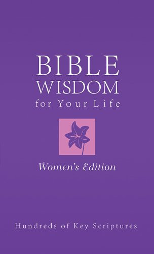Bible Wisdom for Your Life Hundreds of Key Scriptures