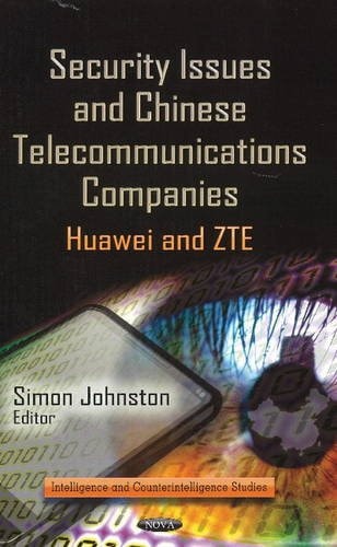 Security Issues and Chinese Telecommunications Companies Huawei and ZTE