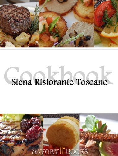 The Siena Ristorante Toscano Cookbook