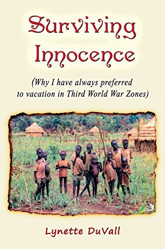 Surviving Innocence Why I Prefer to Vacation in a Third World War Zone