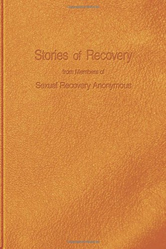 Stories of Recovery from Members of Sexual Recovery Anonymous