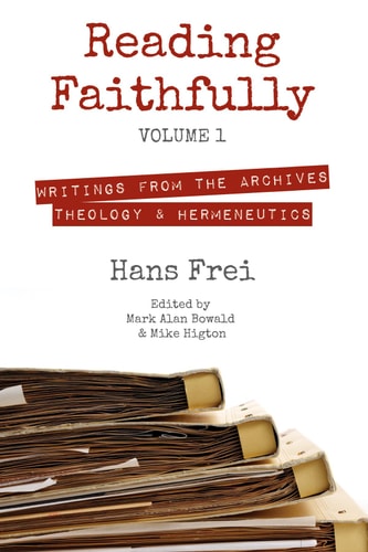 Reading Faithfully, Volume 1 Writings from the Archives: Theology and Hermeneutics
