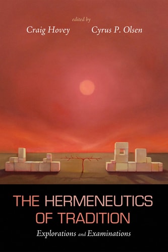 The Hermeneutics of Tradition Explorations and Examinations