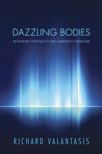 Dazzling Bodies Rethinking Spirituality and Community Formation