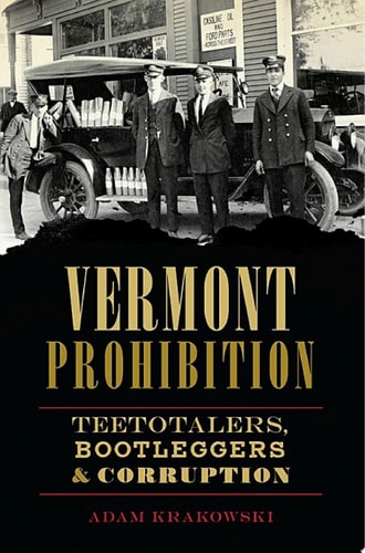 Vermont Prohibition Teetotalers, Bootleggers & Corruption