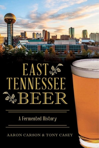 East Tennessee Beer A Fermented History