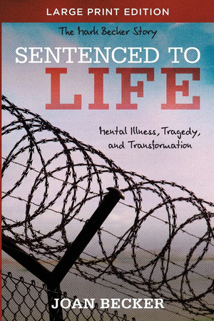 Sentenced to Life - Large Print Mental Illness, Tragedy, and Transformation