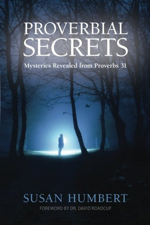 Proverbial Secrets: Mysteries Revealed from Proverbs 31