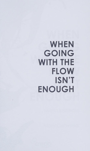 When Going with the Flow Isn?t Enough . . . Swim Upstream