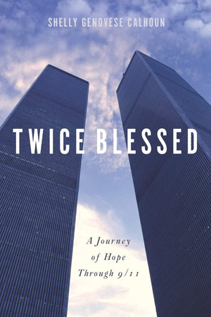 Twice Blessed A Journey of Hope Through 9/11