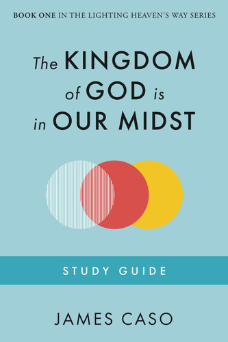 The Kingdom of God is in Our Midst: Study Guide