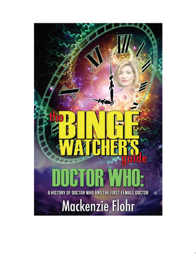 The Binge Watcher's Guide Dr. Who A History of Dr. Who and the First Female Doctor