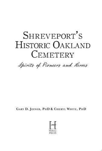 Shreveport's Historic Oakland Cemetery Spirits of Pioneers and Heroes