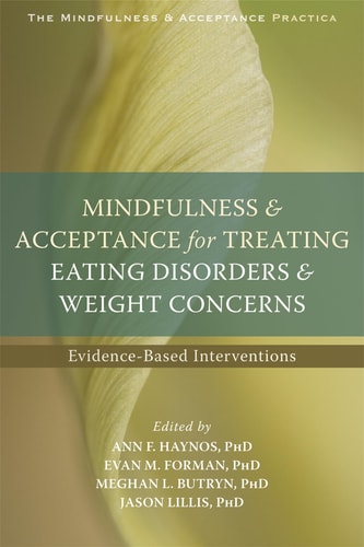 Mindfulness & Acceptance for Treating Eating Disorders & Weight Concerns Evidence-based Interventions