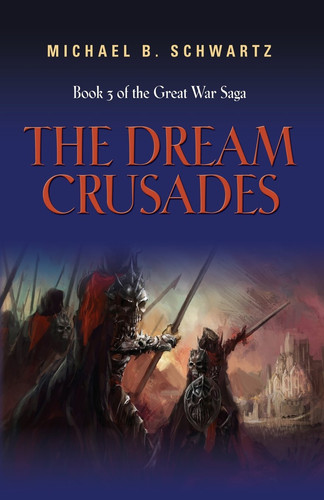 The Dream Crusades Book Three of the Great War Saga