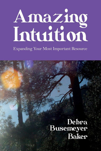Amazing Intuition Expanding Your Most Important Resource