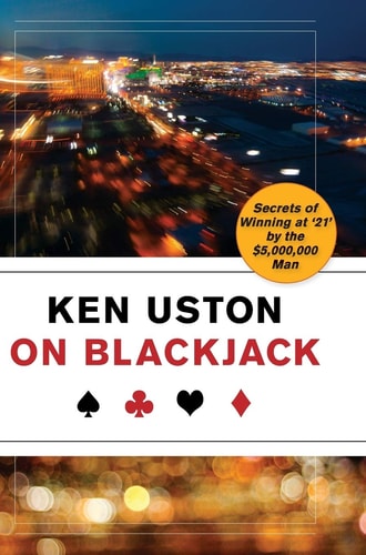 Ken Uston on Blackjack Secrets of Winning at 21 by the 5,000,000 Man