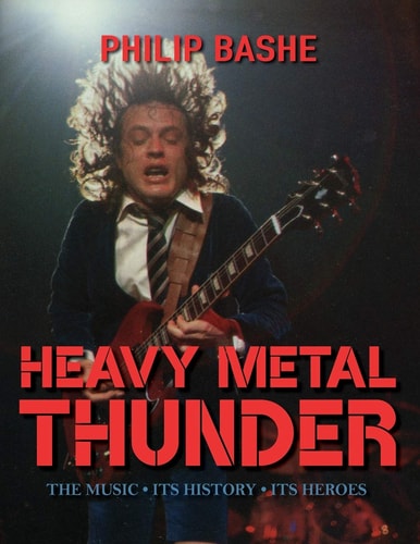 Heavy Metal Thunder The Music, Its History, Its Heroes