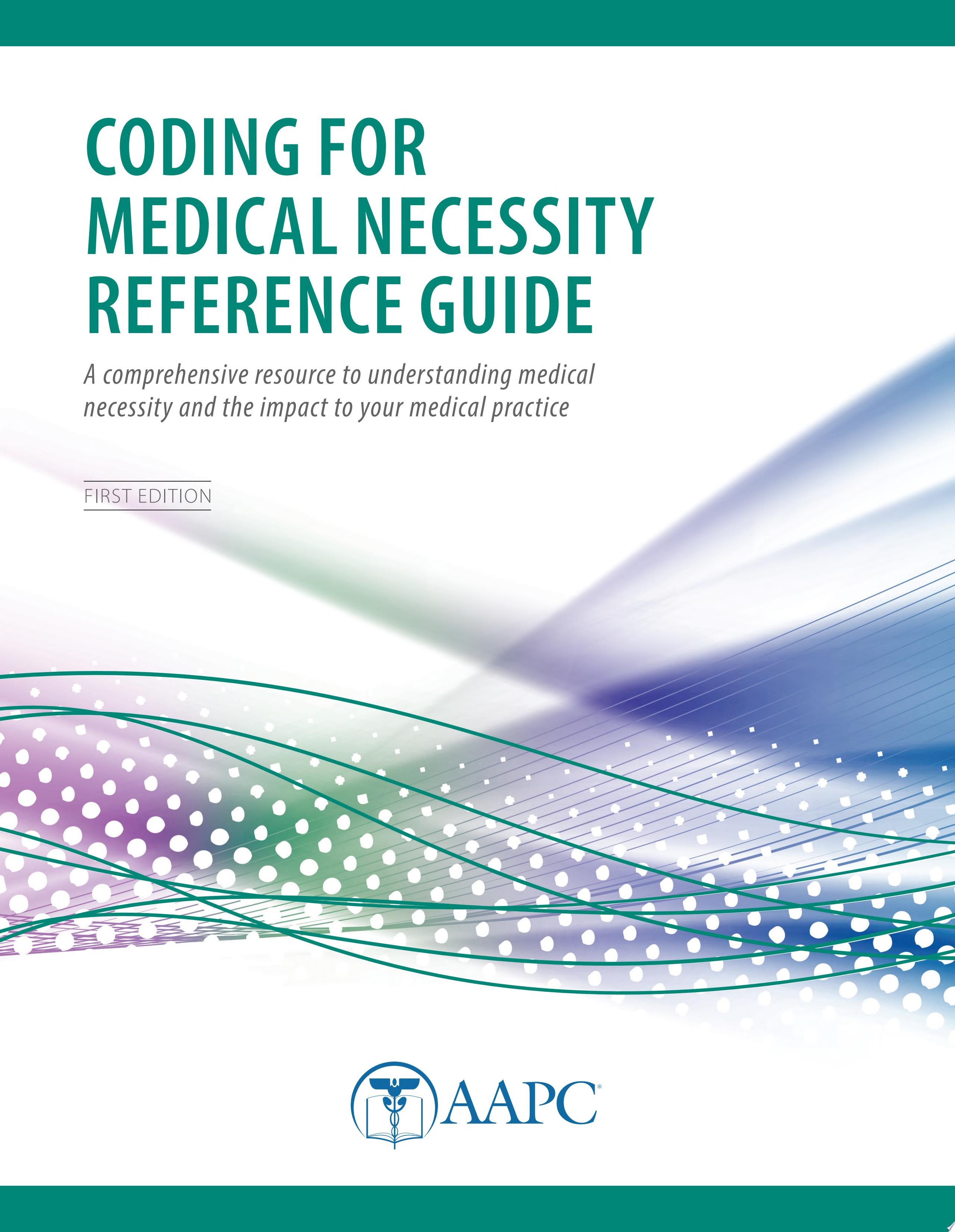 Coding for Medical Necessity Reference Guide - First Edition