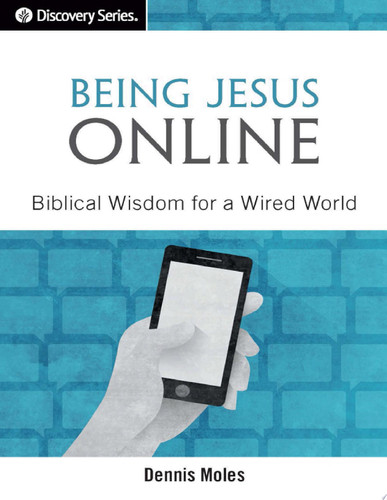 Being Jesus Online Biblical Wisdom for a Wired World