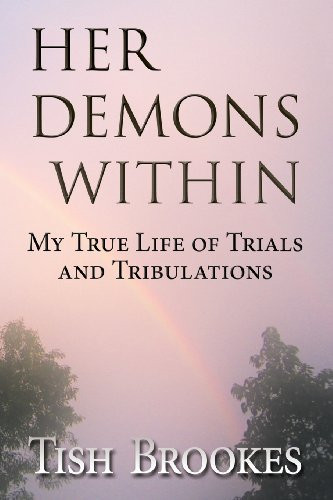 Her Demons Within My True Life of Trials and Tribulations