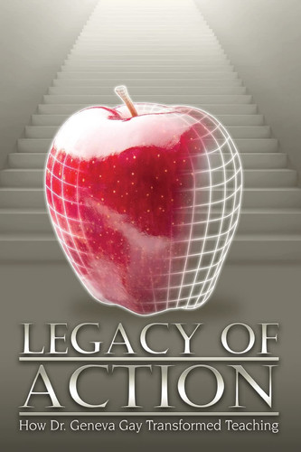 Legacy of Action How Dr. Geneva Gay Transformed Teaching