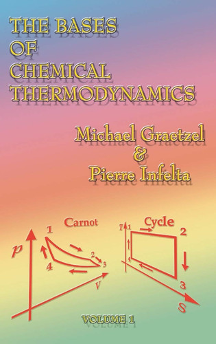 The Bases of Chemical Thermodynamics Volume 1