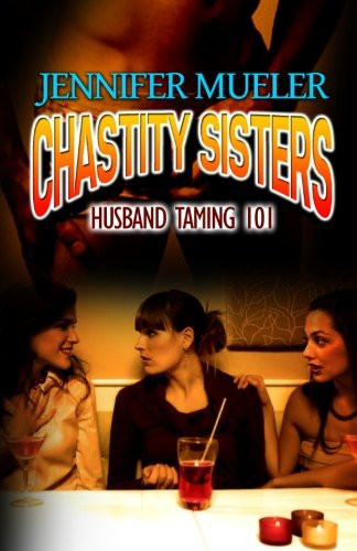 Chastity Sisters Husband Taming 101