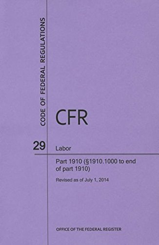 Code of Federal Regulations Title 29, Labor, Parts 1910 (1910.1000 to End), 2014