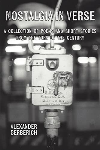 Nostalgia In Verse A Collection of Poems and Short Stories From the Turn of the Century